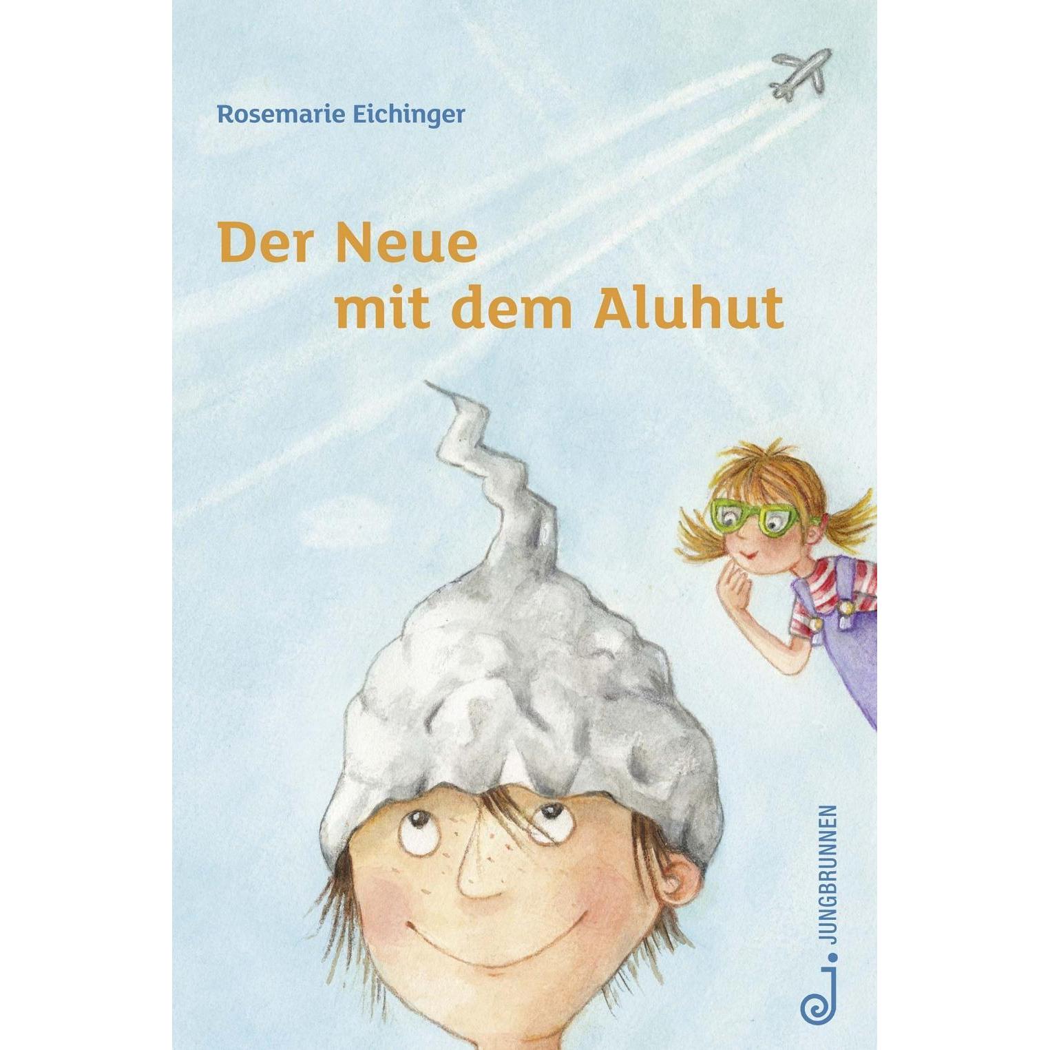 Der Neue mit dem Aluhut, Kinderbücher von Rosemarie Eichinger