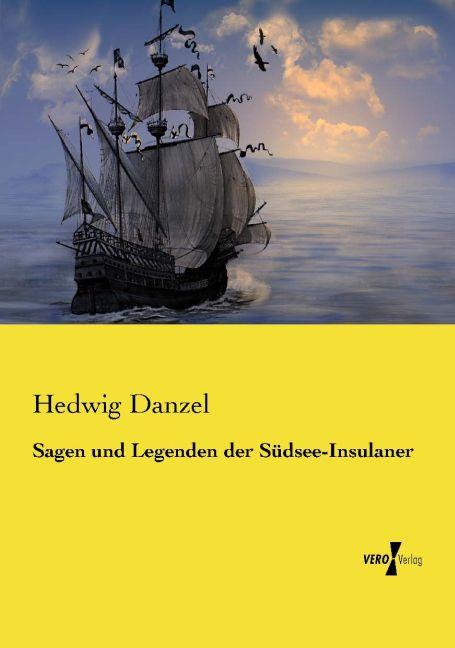 Produktbild Sagen und Legenden der Südsee-Insulaner (Deutsch, Hedwig Danzel, 2015)
