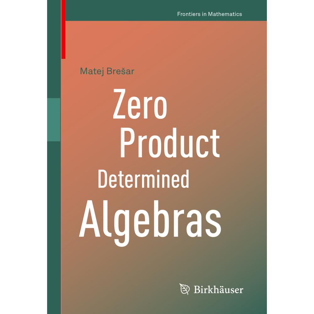 Zero Product Determined Algebras, Fachbücher von Matej Bresar