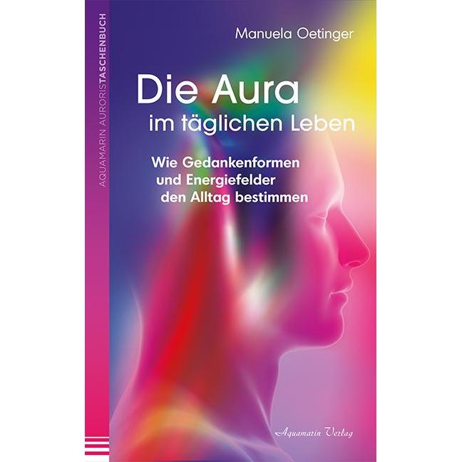Die Aura im täglichen Leben, Fachbücher von Manuela Oetinger