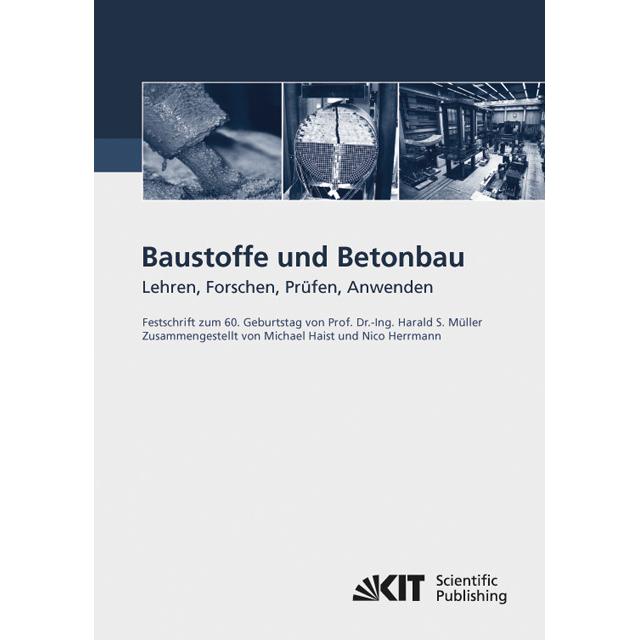 Baustoffe und Betonbau : Lehren, Forschen, Prüfen, Anwenden - Festschrift zum 60. Geburtstag von Pro, Fachbücher von Mic...