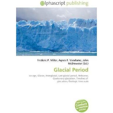 Glacial Period, Fachbücher von Agnes F. Vandome, Frederic P. Miller, John McBrewster