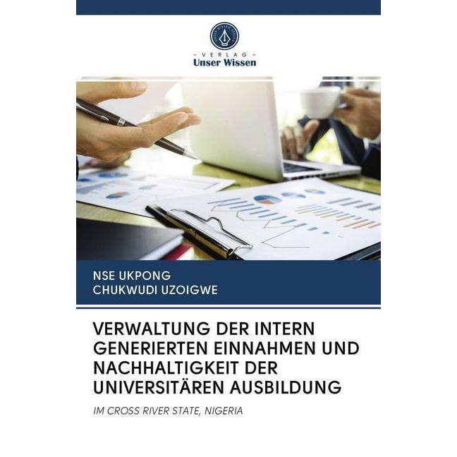 Verwaltung Der Intern Generierten Einnahmen Und Nachhaltigkeit Der Universitären Ausbildung, Fachbücher von Chukwudi Uzo...