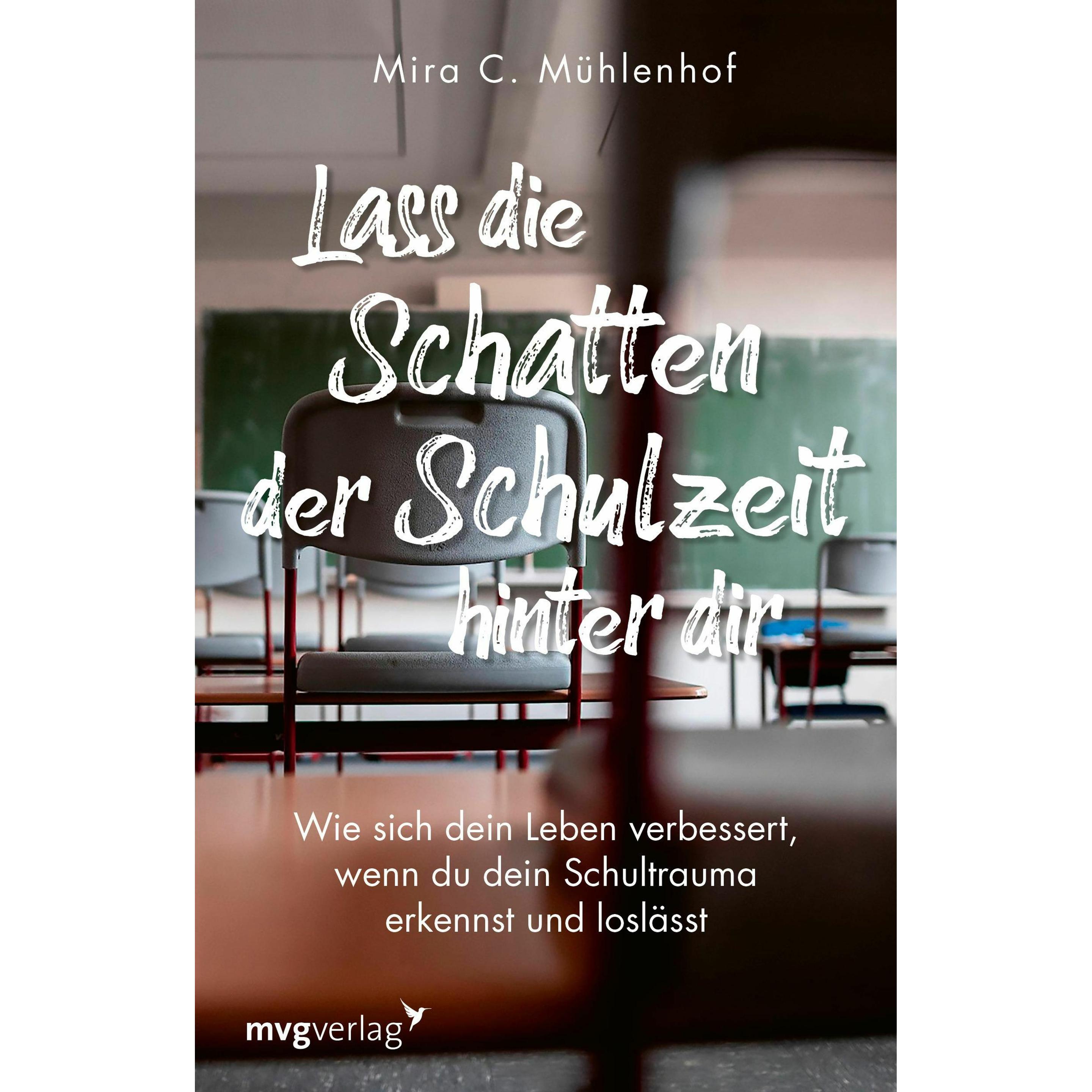 Lass die Schatten der Schulzeit hinter dir, Ratgeber von Mira Christine Mühlenhof