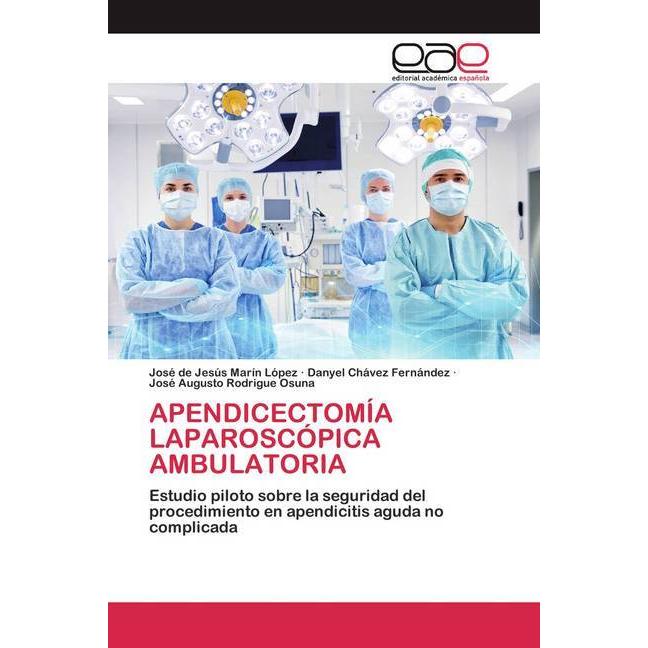 Apendicectomía Laparoscópica Ambulatoria, Fachbücher von José Augusto Rodrigue Osuna, José de Jesús Marín López, Danyel ...