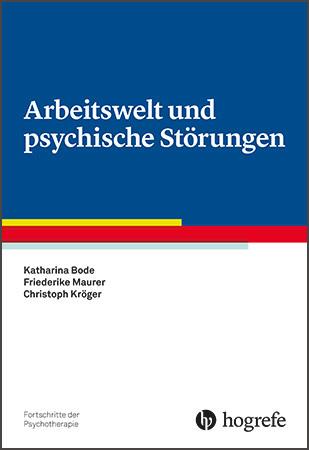 Produktbild Fortschritte der Psychotherapie (Band 66): Arbeitswelt und psychische Störungen (Deutsch, Christoph Kröger, Friederike Maurer, Katharina Bode, 2017)