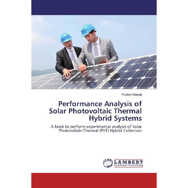 Performance Analysis of Solar Photovoltaic Thermal Hybrid Systems, Fachbücher von Pratish Rawat