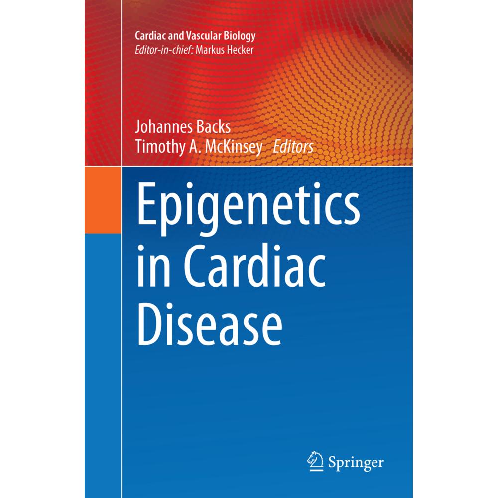 Epigenetics in Cardiac Disease, Fachbücher von Johannes Backs, Timothy A. McKinsey