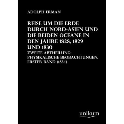 Reise um die Erde durch Nord-Asien und die beiden Oceane in den Jahre 1828, 1829 und 1830, Zweite Ab, Ratgeber von Adolf...