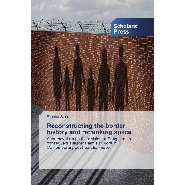 Reconstructing the border history and rethinking space, Fachbücher von Rianka Sarkar
