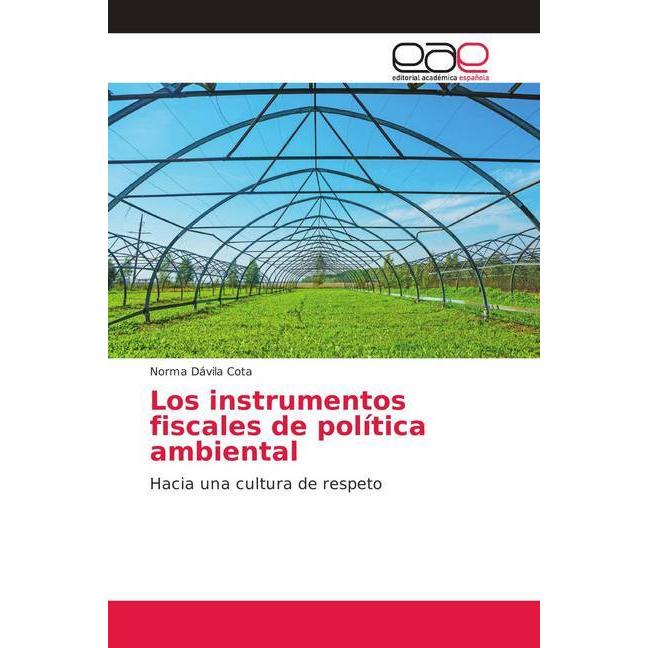 Los instrumentos fiscales de política ambiental, Fachbücher von Norma Dávila Cota