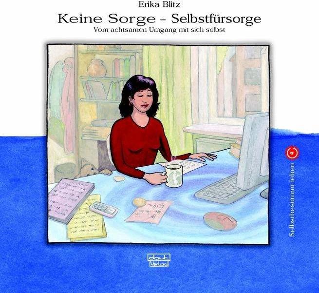 Produktbild Keine Sorge - Selbstfürsorge (Deutsch, Erika Blitz, Max Kielhauser, Thomas Przygodda, 2009)