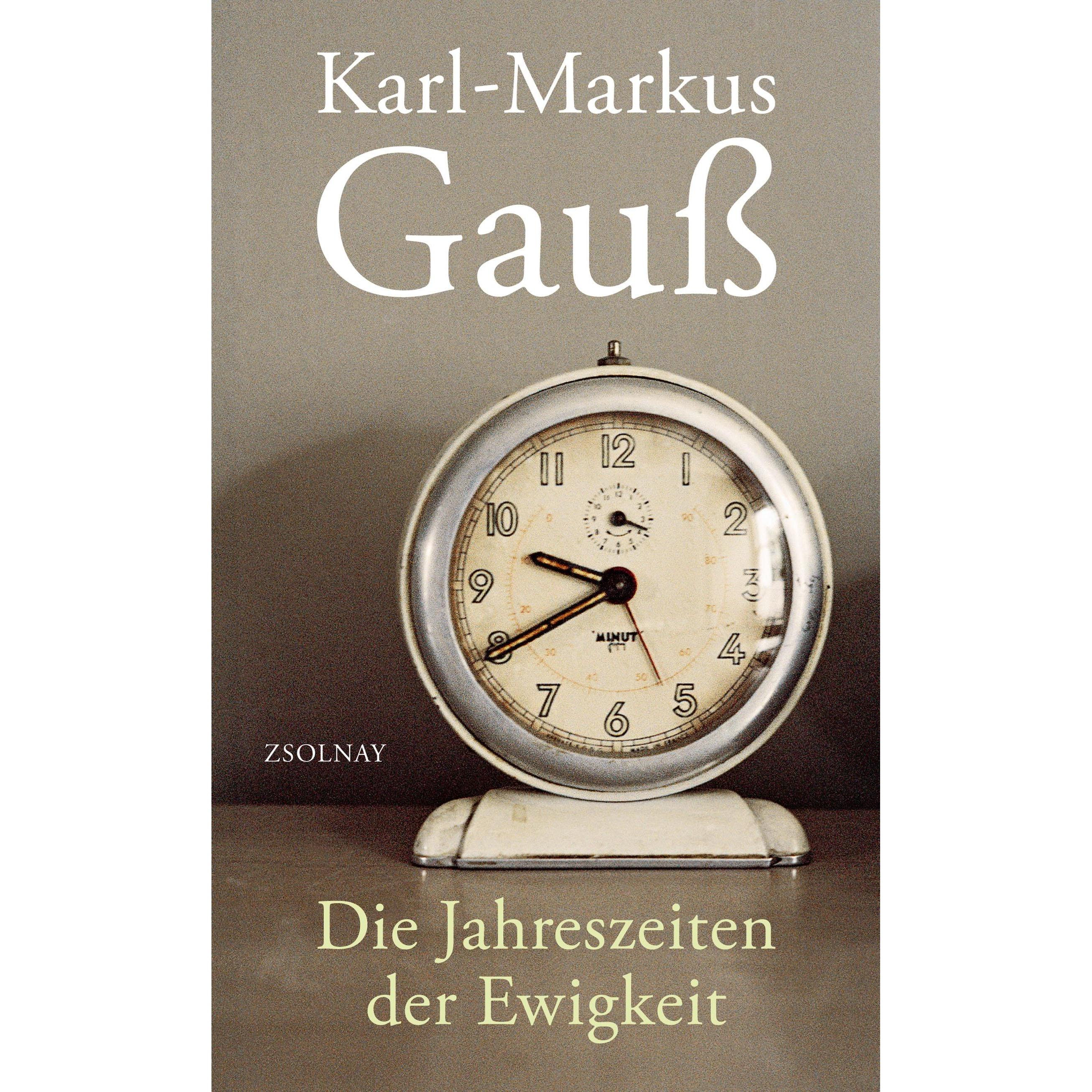 Die Jahreszeiten der Ewigkeit, Belletristik von Karl-Markus Gauss