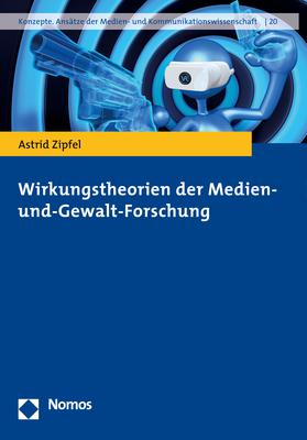 Produktbild Wirkungstheorien der Medien- und Gewaltforschung (Deutsch, Astrid Zipfel, 2019)