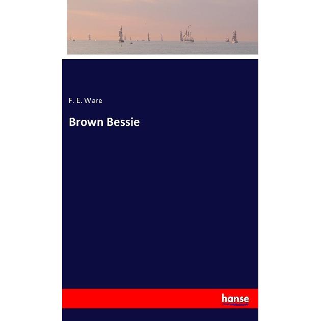 Brown Bessie, Belletristik von F. E. Ware