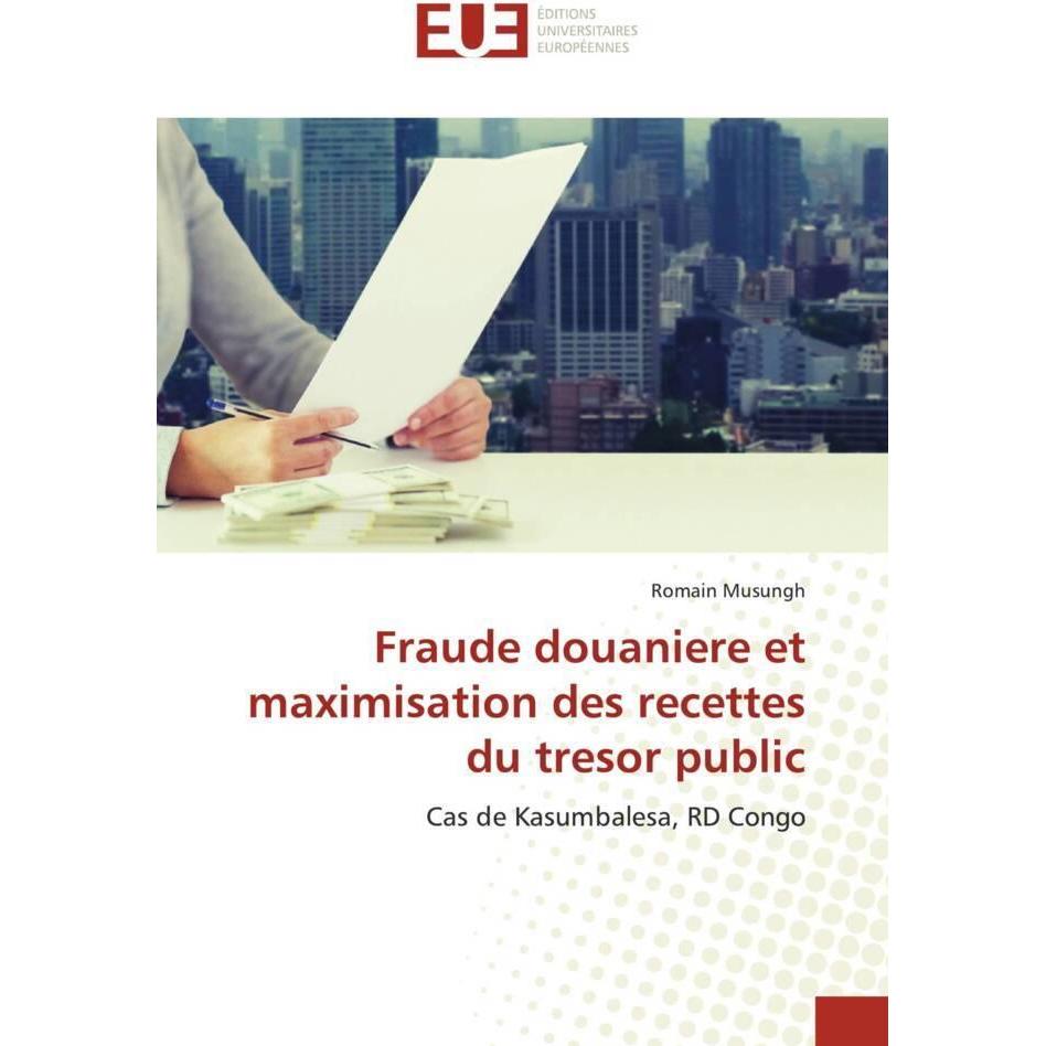 Fraude douaniere et maximisation des recettes du tresor public, Fachbücher von Romain Musungh