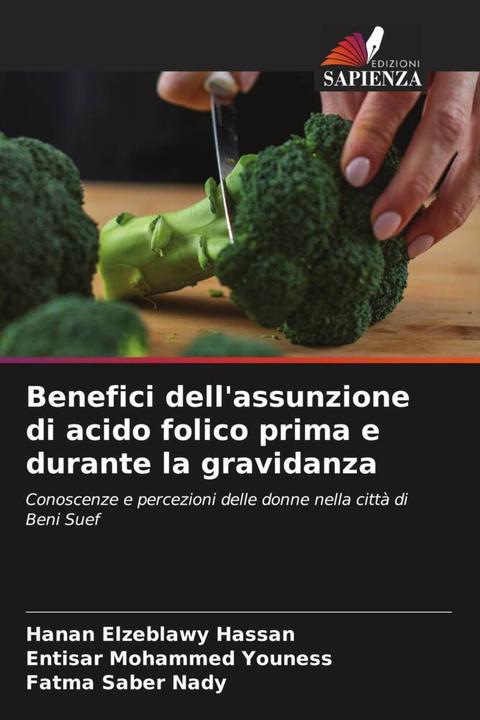 Produktbild Benefici dell'assunzione di acido folico prima e durante la gravidanza (Deutsch, Hanan Elzeblawy Hassan, Entisar Mohammed Youness, Fatma Saber Nady, 2024)