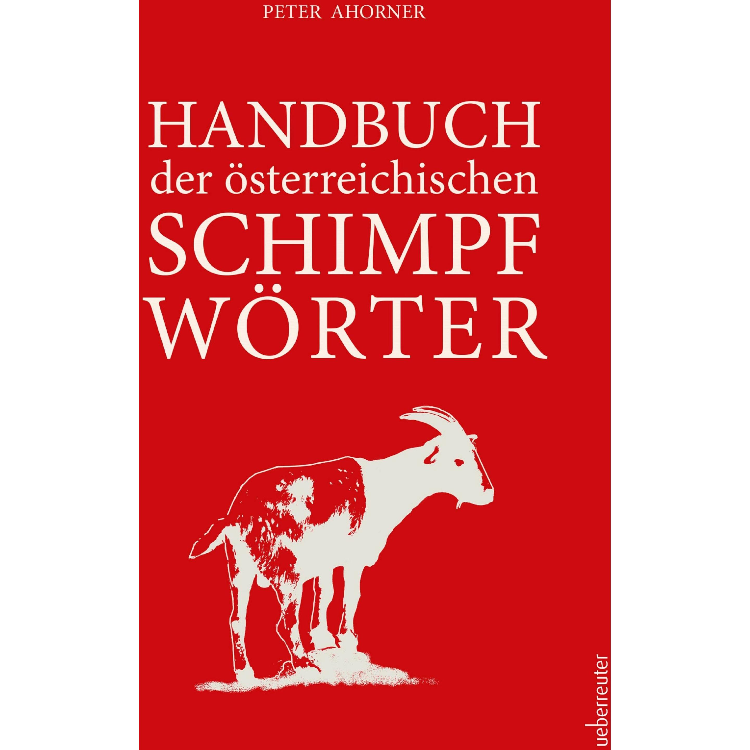 Handbuch der österreichischen Schimpfwörter, Sachbücher von Peter Ahorner