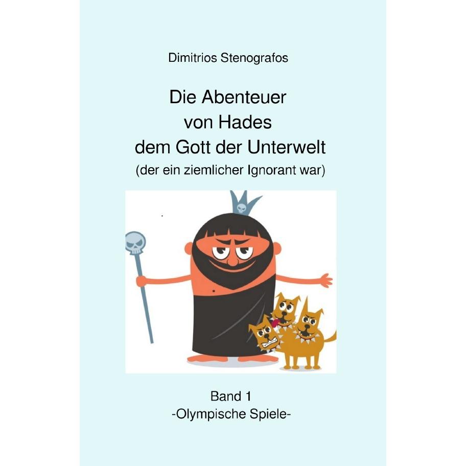 Die Abenteuer von Hades dem Gott der Unterwelt (der ein ziemlicher Ignorant war) Band 1 -Olympische, Belletristik von Di...