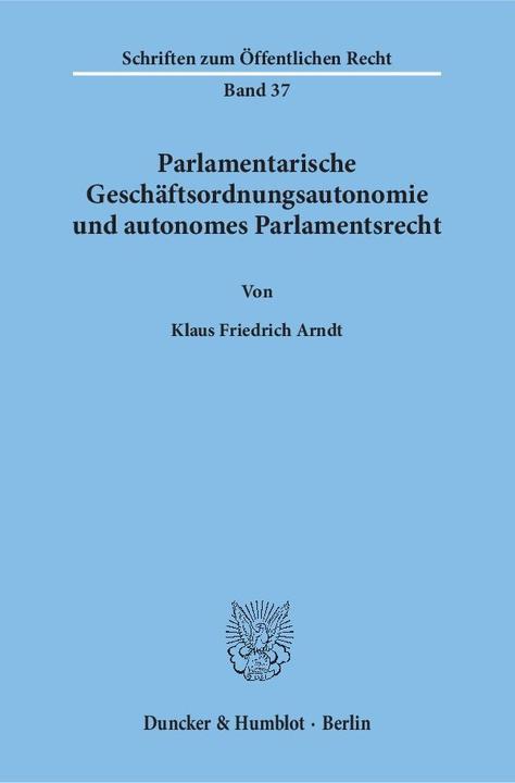 Produktbild Parlamentarische Geschäftsordnungsautonomie und autonomes Parlamentsrecht (Deutsch, Klaus Friedrich Arndt, 1966)