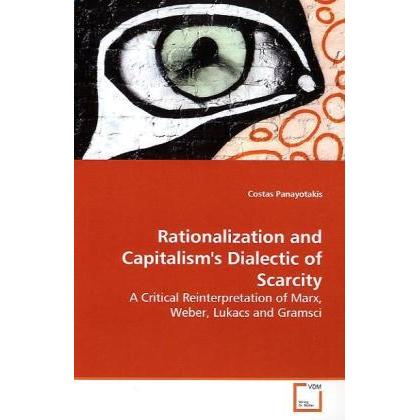 Rationalization and Capitalism's Dialectic of Scarcity, Fachbücher