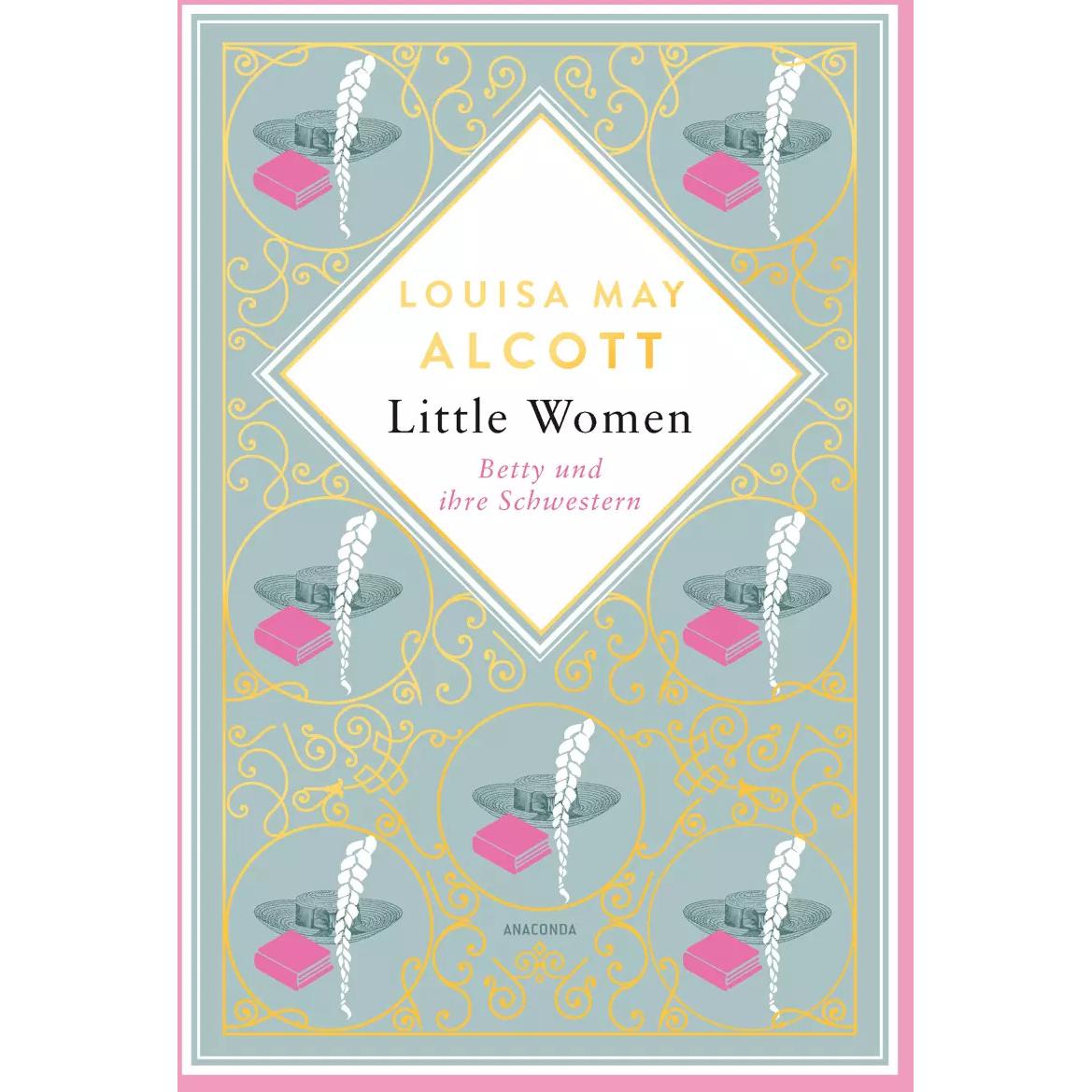 Little Women. Betty und ihre Schwestern. Erster und zweiter Teil, Belletristik von Louisa May Alcott