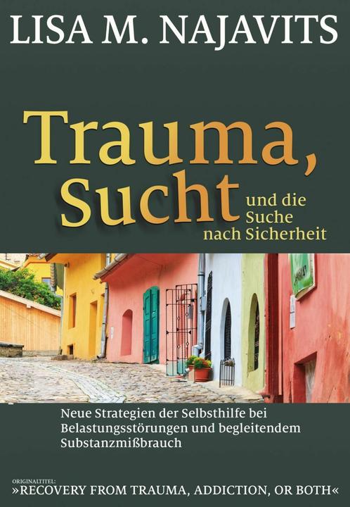 Produktbild Trauma, Sucht und die Suche nach Sicherheit (Deutsch, Hildegard Höhr, Lisa M. Najavits, Theo Kierdorf, 2024)