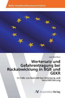 Produktbild Wertersatz und Gefahrentragung bei Rückabwicklung in BGB und GEKR (Lars Osterhues, 2012)