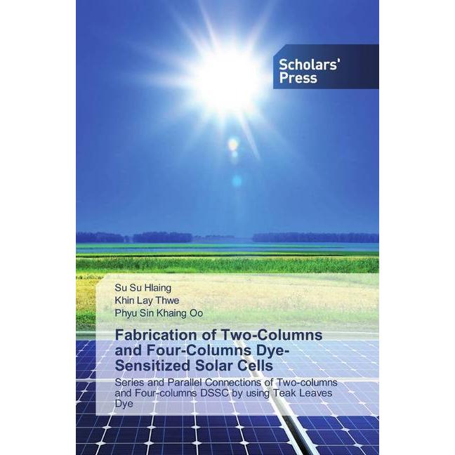 Fabrication of Two-Columns and Four-Columns Dye-Sensitized Solar Cells, Fachbücher von Khin Lay Thwe, Phyu Sin Khaing Oo...