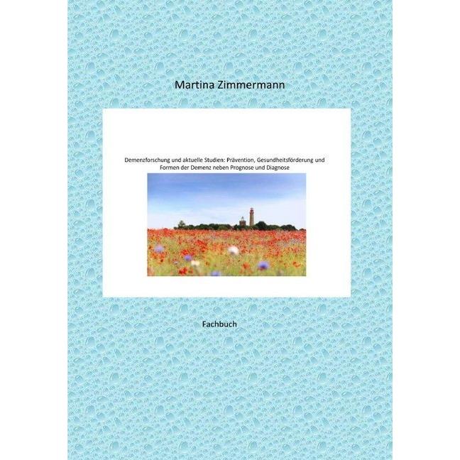 Demenzforschung und aktuelle Studien: Prävention, Gesundheitsförderung und Formen der Demenz neben P, Fachbücher von Mar...