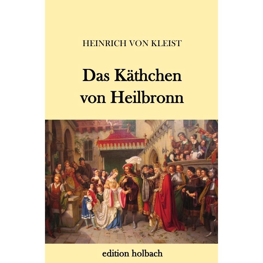 Das Käthchen von Heilbronn, Belletristik von Heinrich von Kleist