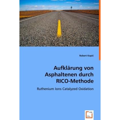 Aufklärung von Asphaltenen durch RICO-Methode, Fachbücher von Robert Kopic