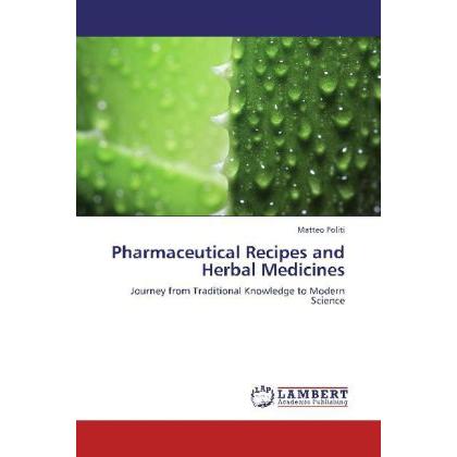 Pharmaceutical Recipes and Herbal Medicines, Fachbücher von Matteo Politi