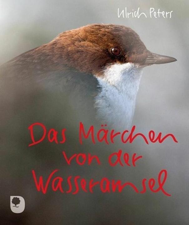 Produktbild Das Märchen von der Wasseramsel (Deutsch, Ulrich Peters, 2013)