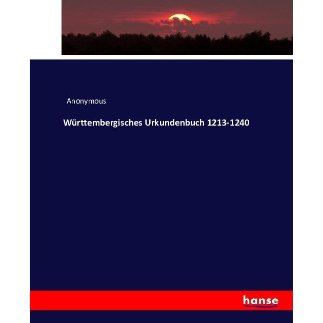 Württembergisches Urkundenbuch 1213-1240, Fachbücher von Anonym