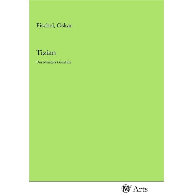 Tizian, Fachbücher von Oskar Fischel