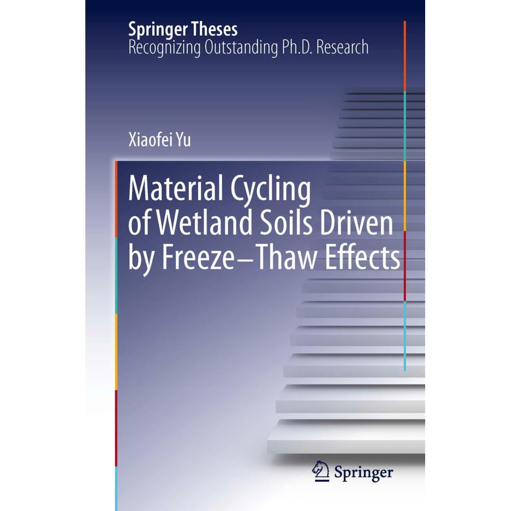 Material Cycling of Wetland Soils Driven by Freeze-Thaw Effects, Fachbücher von Xiaofei Yu