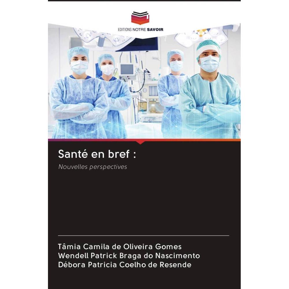 Thumbnail - Santé en bref :, Fachbücher von Débora Patricia Coelho de Resende, Tâmia Camila de Oliveira Gomes, Wendell Patrick Braga...