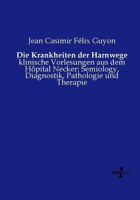 Produktbild Die Krankheiten der Harnwege (Deutsch, Jean Casimir Félix Guyon, 2015)