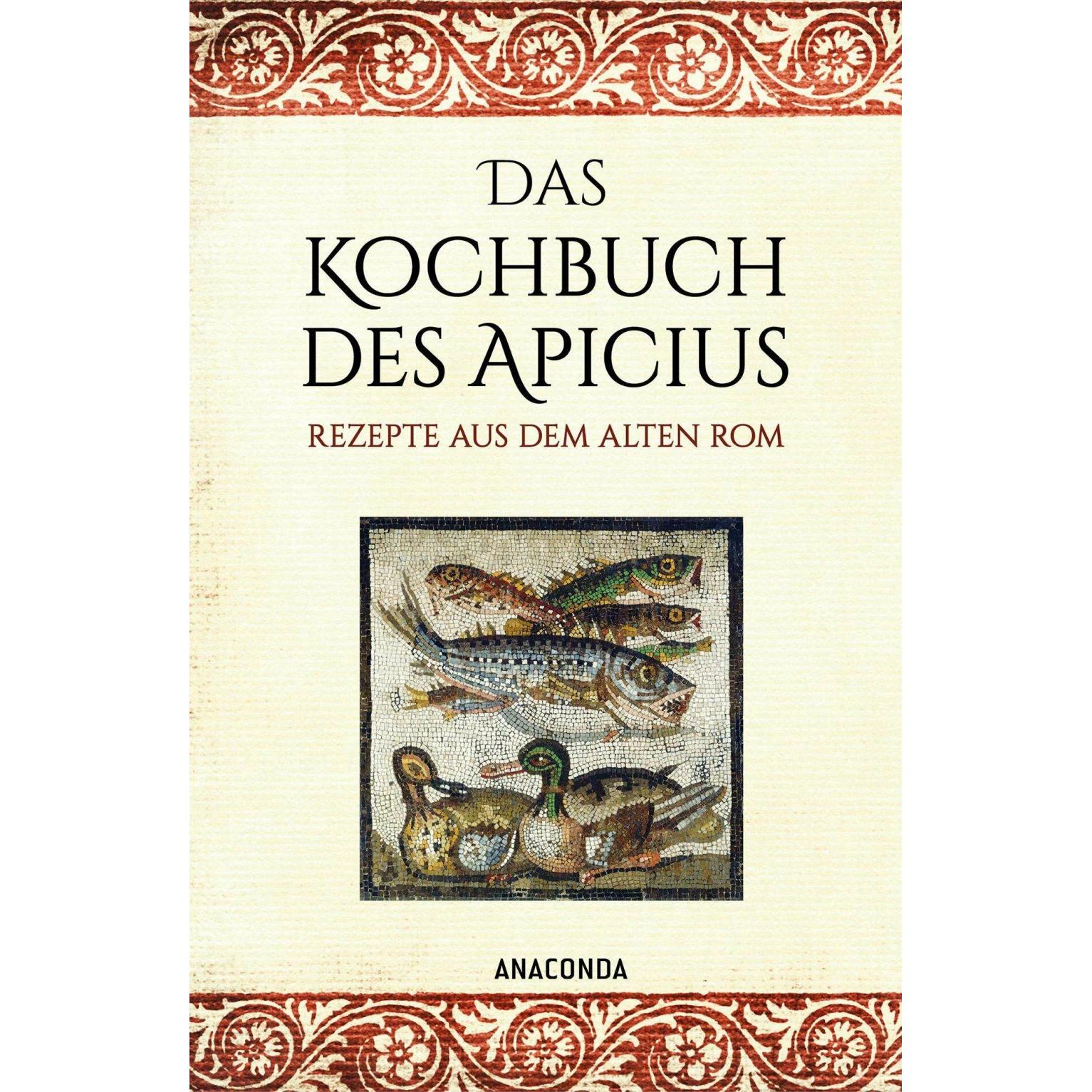 Das Kochbuch des Apicius. Rezepte aus dem alten Rom, Ratgeber von Apicius