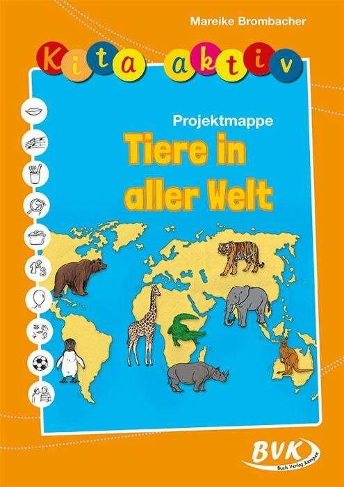 Produktbild Kita aktiv "Projektmappe Tiere in aller Welt" (Deutsch, Mareike Brombacher, 2014)