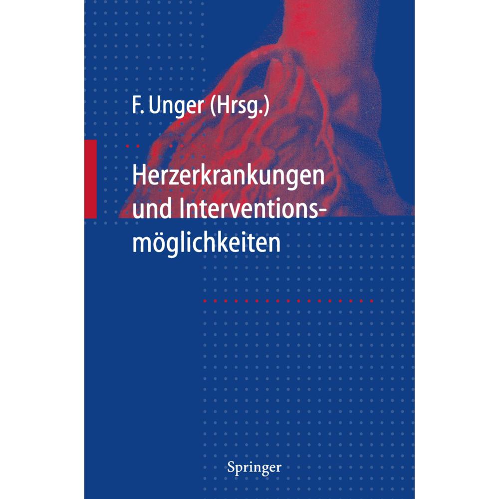 Herzerkrankungen und Interventions-möglichkeiten, Fachbücher von Felix Unger