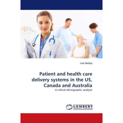 Patient and health care delivery systems in the US, Canada and Australia, Fachbücher von Liza Heslop