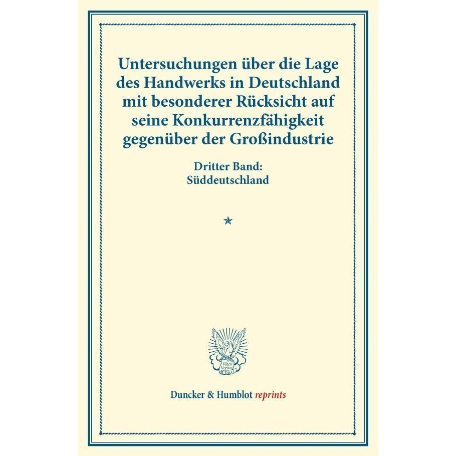 Untersuchungen über die Lage des Handwerks in Deutschland mit besonderer Rücksicht auf seine Konkurr, Fachbücher von Ver...
