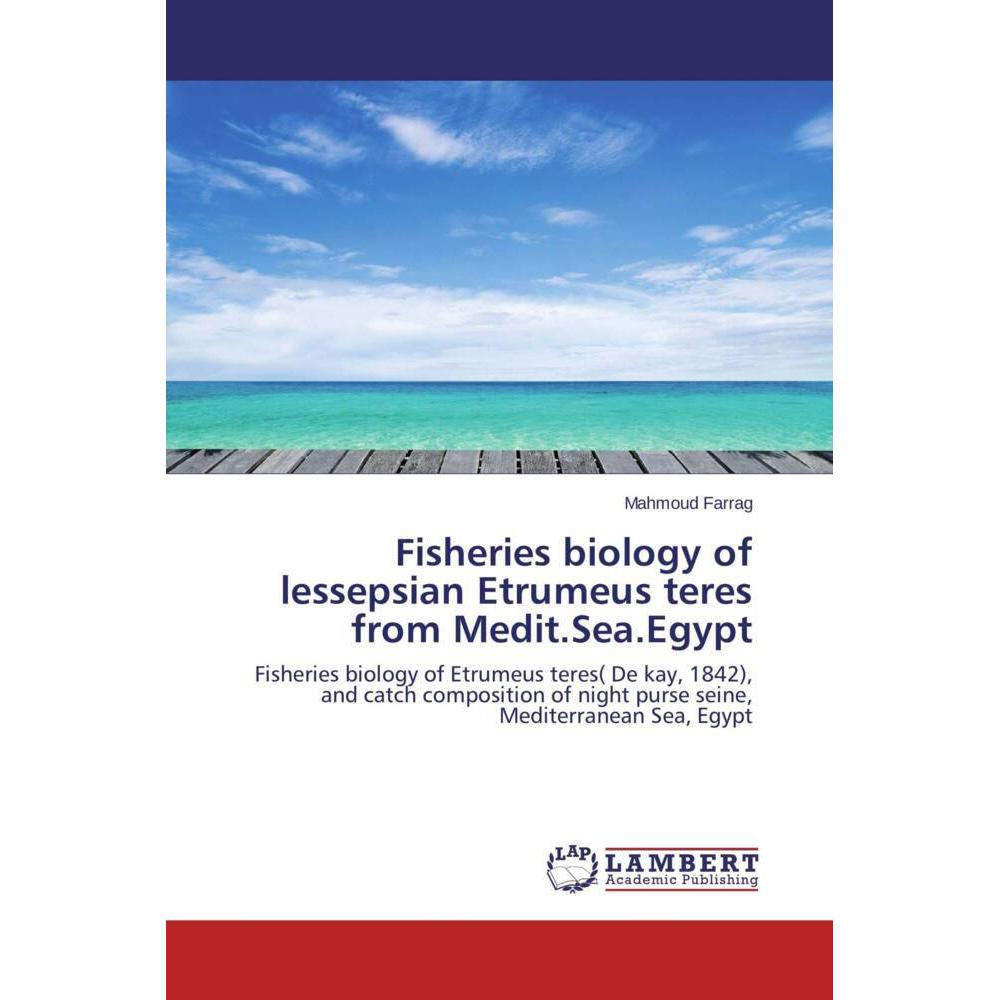 Fisheries biology of lessepsian Etrumeus teres from Medit.Sea.Egypt, Fachbücher von Mahmoud Farrag