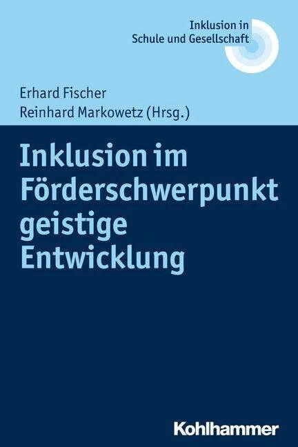 Produktbild Inklusion im Förderschwerpunkt Geistige Entwicklung (Deutsch, Erhard Fischer, Joachim Kahlert, Reinhard Markowetz, Ulrich Heimlich, 2016)
