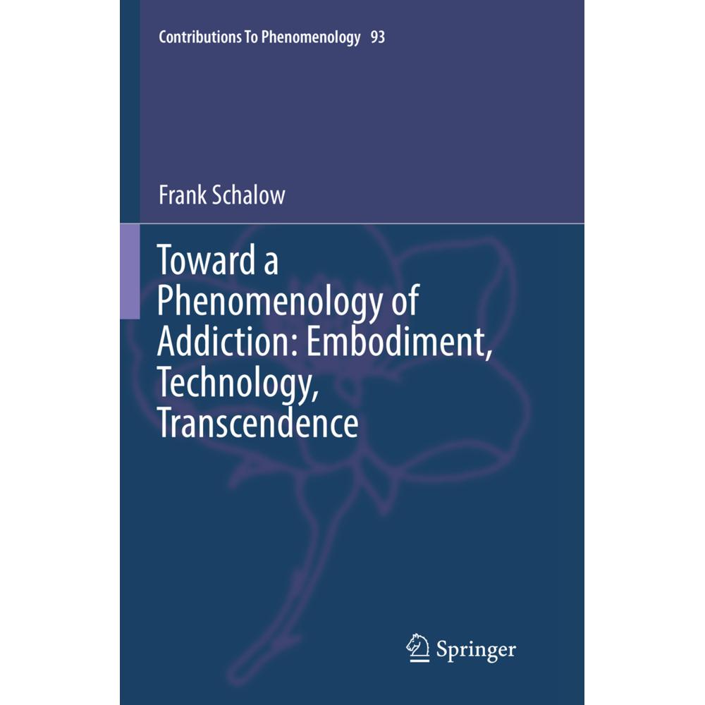 Toward a Phenomenology of Addiction: Embodiment, Technology, Transcendence, Fachbücher von Frank Schalow