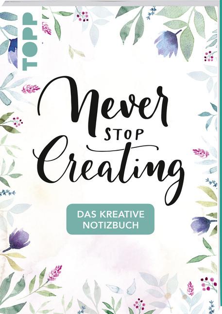 Produktbild Das kreative Notizbuch Never stop creating (Deutsch, frechverlag, 2018)