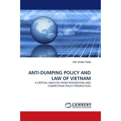 Anti-Dumping Policy And Law Of Vietnam, Fachbücher von Viet Dung Tran