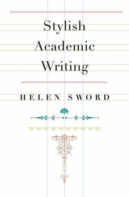 Produktbild Stylish Academic Writing (Englisch, Helen Sword, 2012)